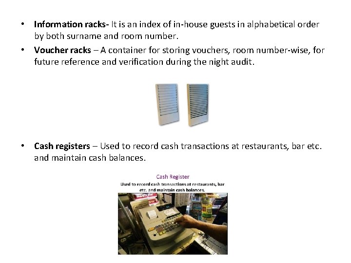  • Information racks- It is an index of in-house guests in alphabetical order