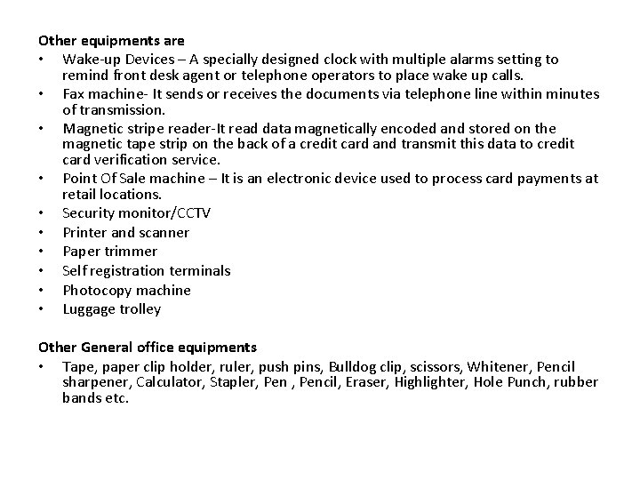 Other equipments are • Wake-up Devices – A specially designed clock with multiple alarms