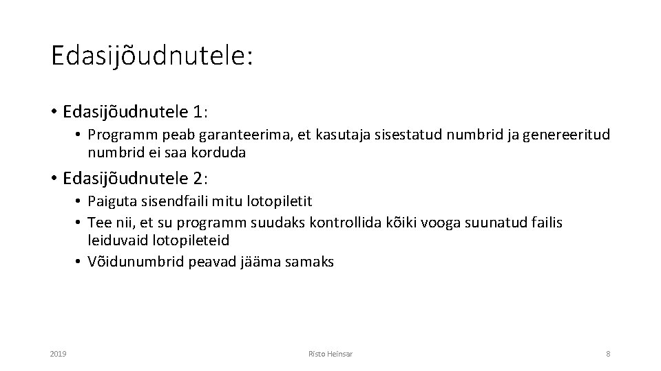 Edasijõudnutele: • Edasijõudnutele 1: • Programm peab garanteerima, et kasutaja sisestatud numbrid ja genereeritud