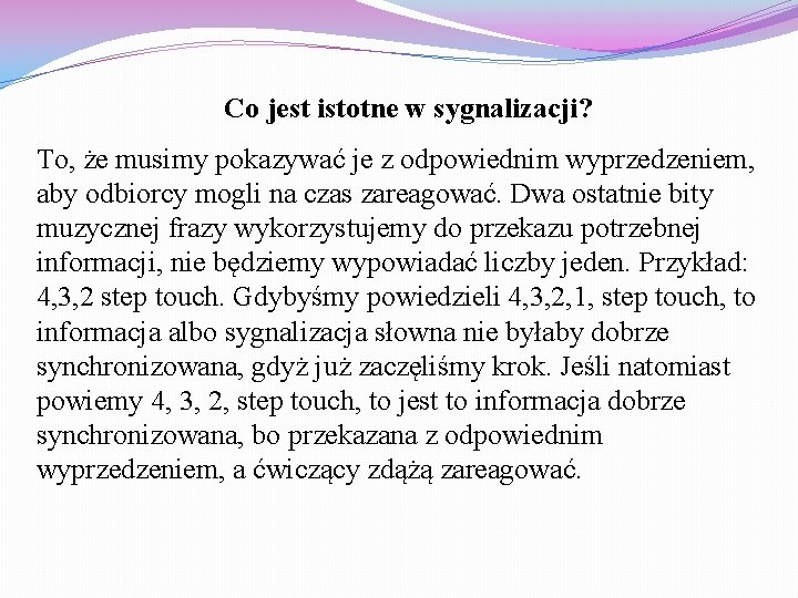 Co jest istotne w sygnalizacji? To, że musimy pokazywać je z odpowiednim wyprzedzeniem, aby