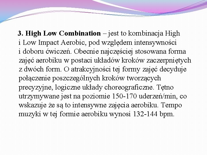 3. High Low Combination – jest to kombinacja High i Low Impact Aerobic, pod