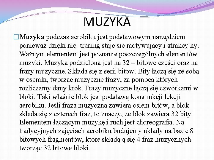 MUZYKA �Muzyka podczas aerobiku jest podstawowym narzędziem ponieważ dzięki niej trening staje się motywujący