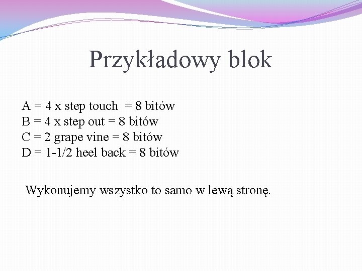 Przykładowy blok A = 4 x step touch = 8 bitów B = 4