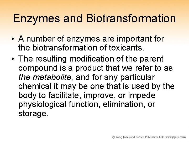 Enzymes and Biotransformation • A number of enzymes are important for the biotransformation of