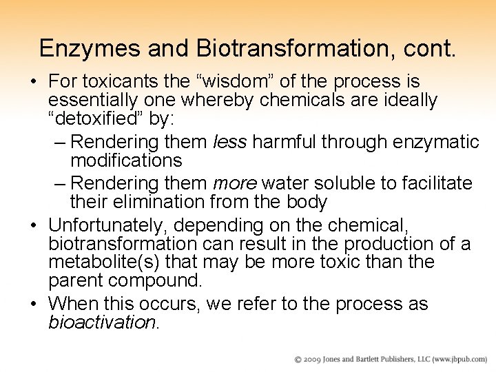 Enzymes and Biotransformation, cont. • For toxicants the “wisdom” of the process is essentially