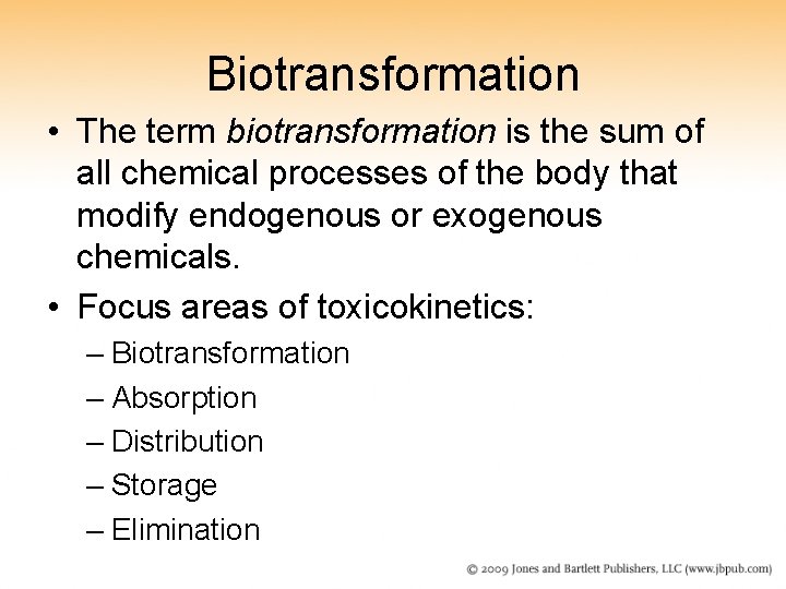 Biotransformation • The term biotransformation is the sum of all chemical processes of the