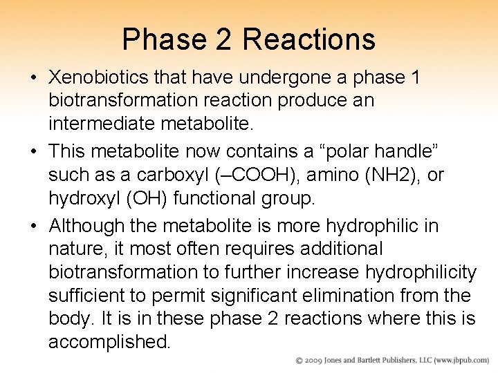 Phase 2 Reactions • Xenobiotics that have undergone a phase 1 biotransformation reaction produce