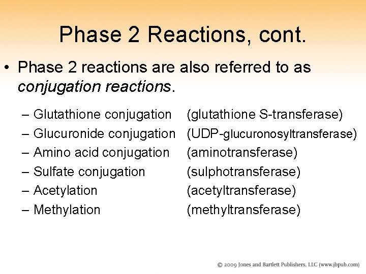 Phase 2 Reactions, cont. • Phase 2 reactions are also referred to as conjugation