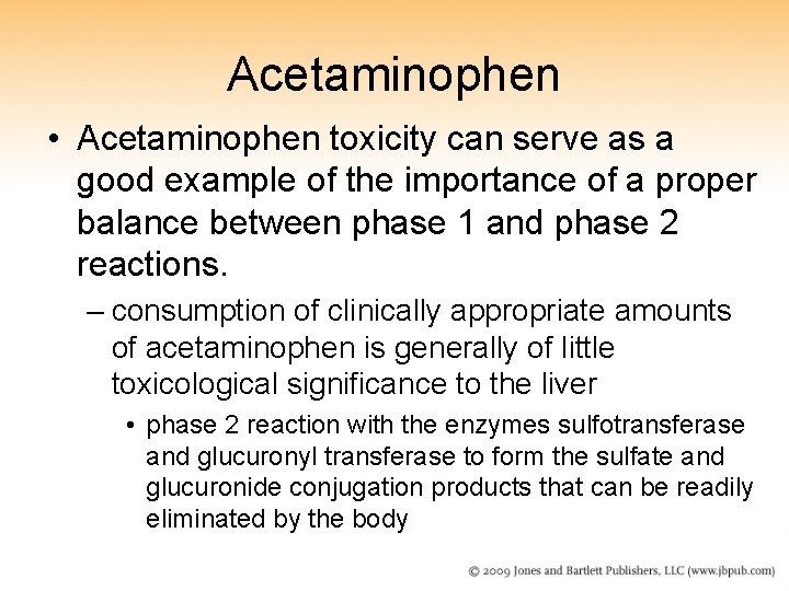 Acetaminophen • Acetaminophen toxicity can serve as a good example of the importance of