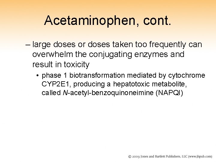 Acetaminophen, cont. – large doses or doses taken too frequently can overwhelm the conjugating