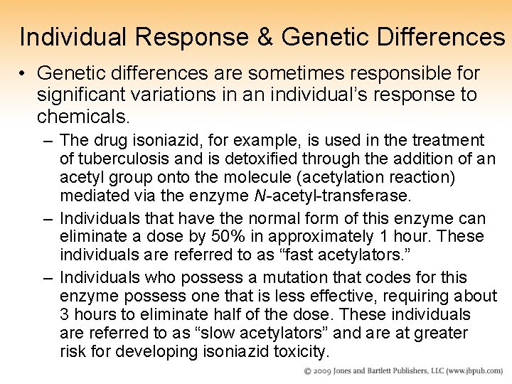 Individual Response & Genetic Differences • Genetic differences are sometimes responsible for significant variations
