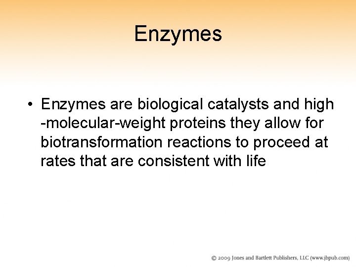 Enzymes • Enzymes are biological catalysts and high -molecular-weight proteins they allow for biotransformation