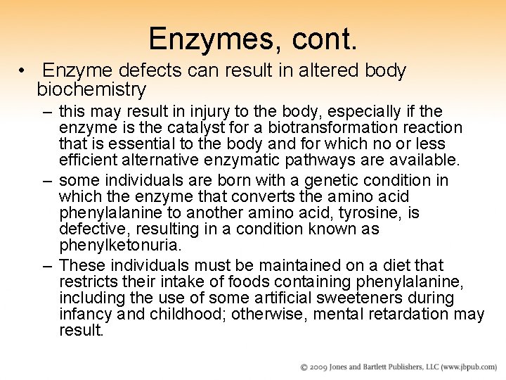 Enzymes, cont. • Enzyme defects can result in altered body biochemistry – this may