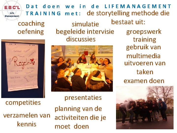 Dat doen we in de LIFEMANAGEMENT T R A I N G m e