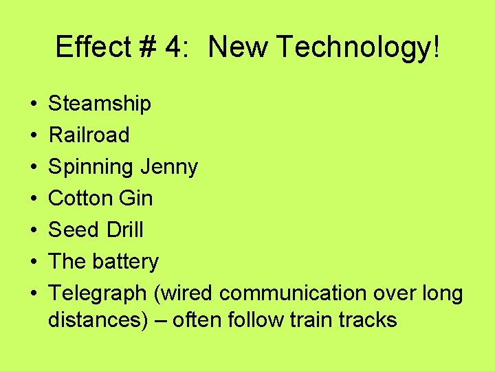 Effect # 4: New Technology! • • Steamship Railroad Spinning Jenny Cotton Gin Seed