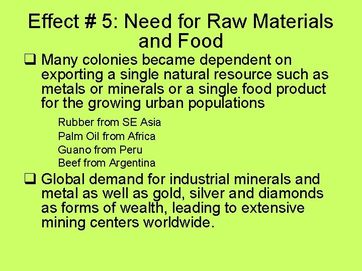 Effect # 5: Need for Raw Materials and Food q Many colonies became dependent