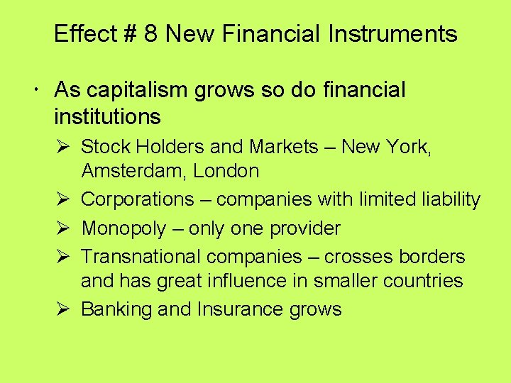 Effect # 8 New Financial Instruments As capitalism grows so do financial institutions Ø