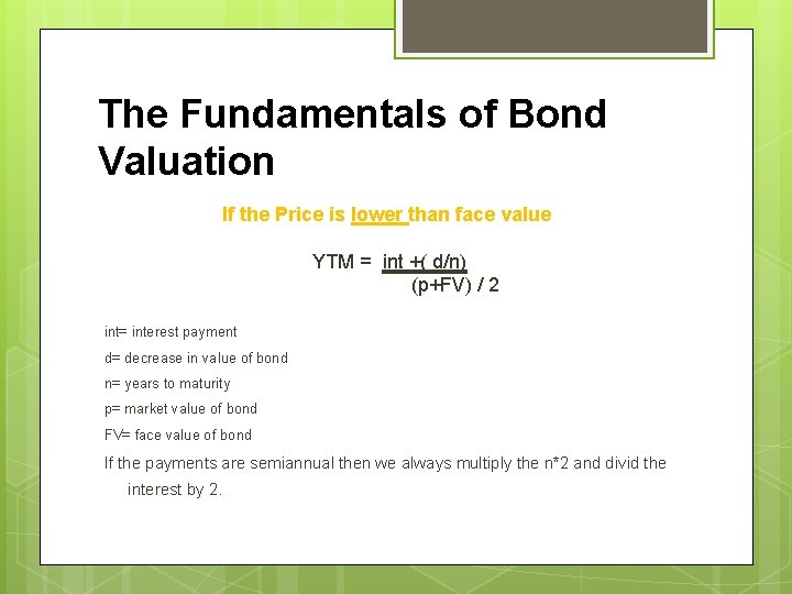 The Fundamentals of Bond Valuation If the Price is lower than face value YTM