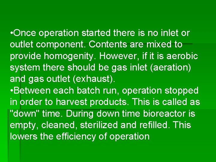  • Once operation started there is no inlet or outlet component. Contents are