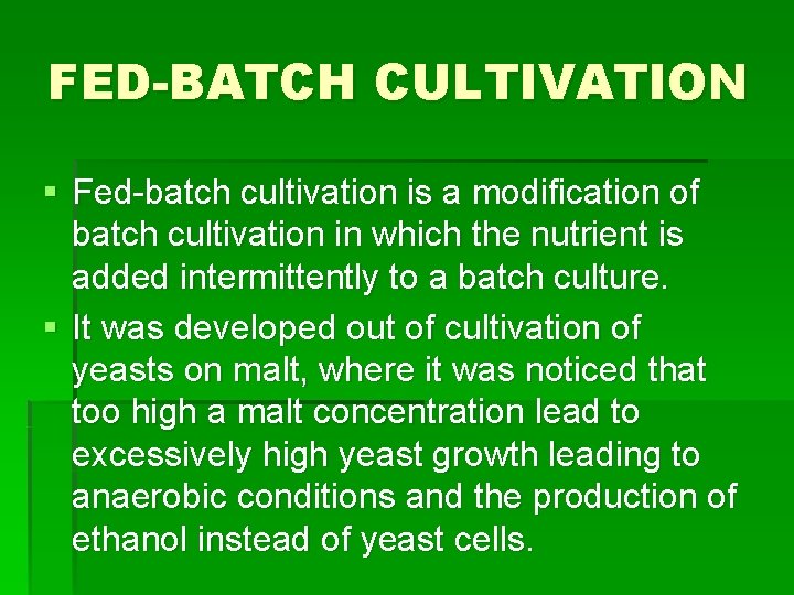 FED-BATCH CULTIVATION § Fed-batch cultivation is a modification of batch cultivation in which the