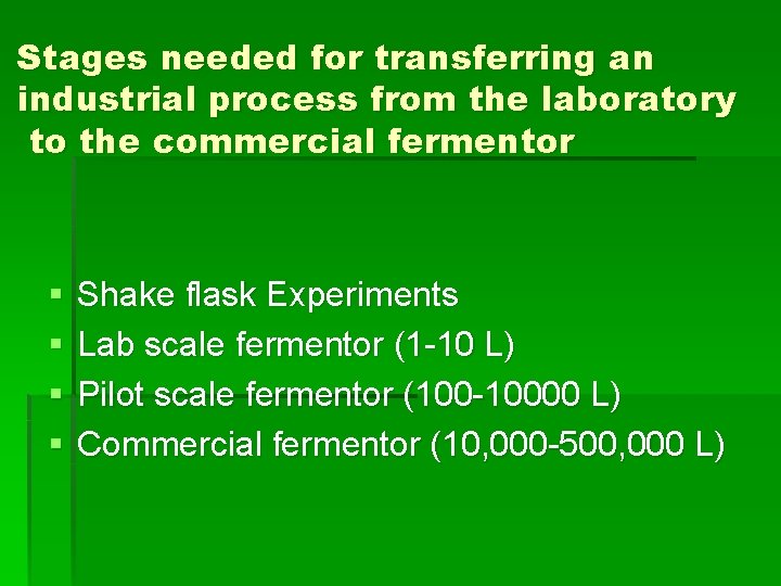 Stages needed for transferring an industrial process from the laboratory to the commercial fermentor