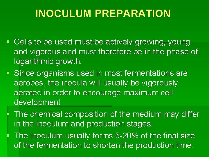 INOCULUM PREPARATION § Cells to be used must be actively growing, young and vigorous