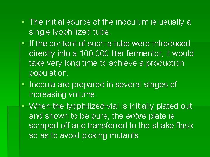 § The initial source of the inoculum is usually a single lyophilized tube. §
