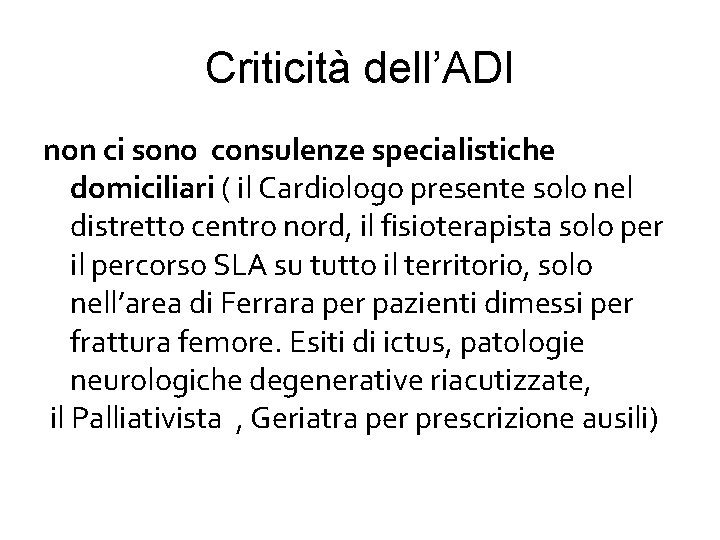 Criticità dell’ADI non ci sono consulenze specialistiche domiciliari ( il Cardiologo presente solo nel