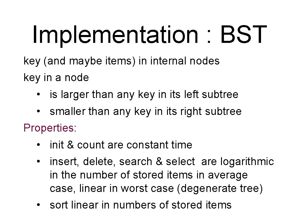Implementation : BST key (and maybe items) in internal nodes key in a node