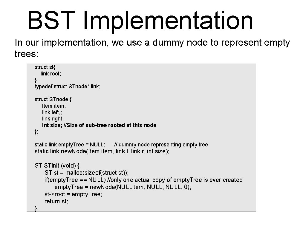 BST Implementation In our implementation, we use a dummy node to represent empty trees: