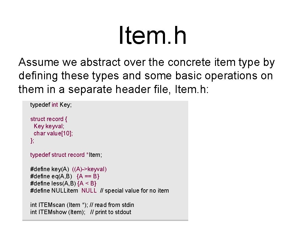 Item. h Assume we abstract over the concrete item type by defining these types