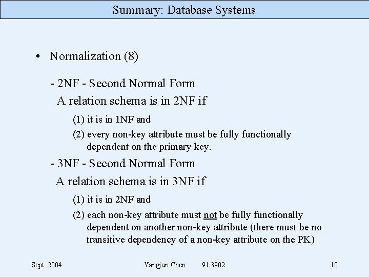 Summary: Database Systems • Normalization (8) - 2 NF - Second Normal Form A