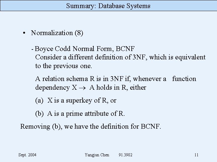 Summary: Database Systems • Normalization (8) - Boyce Codd Normal Form, BCNF Consider a