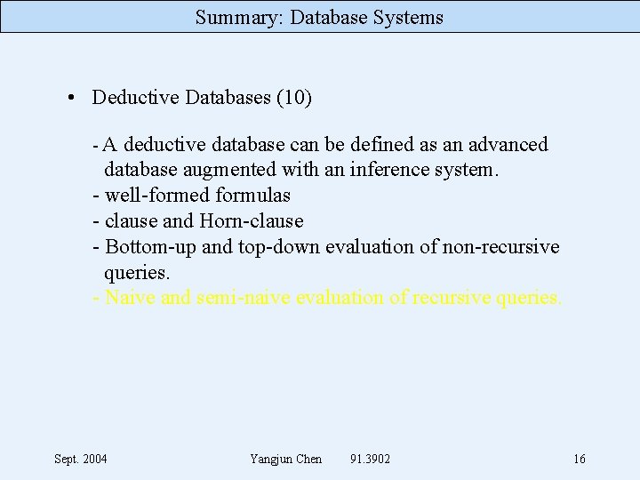 Summary: Database Systems • Deductive Databases (10) - A deductive database can be defined