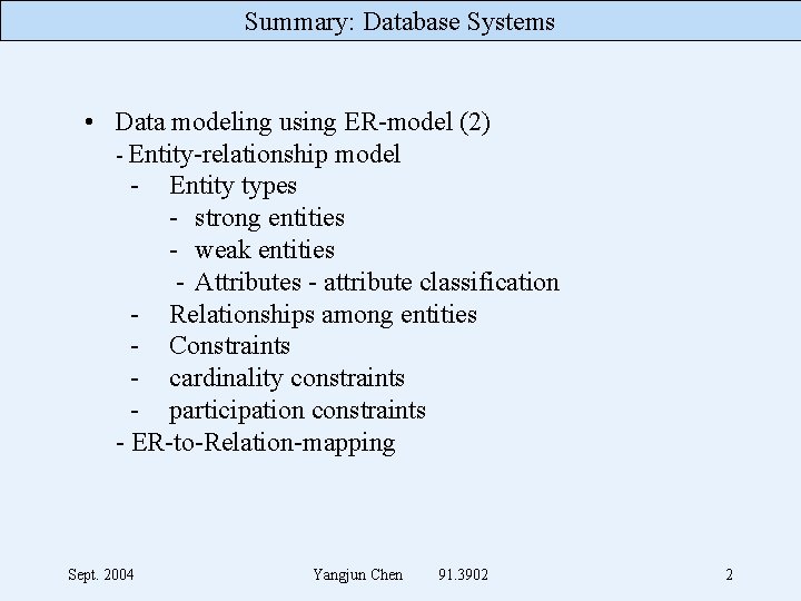 Summary: Database Systems • Data modeling using ER-model (2) - Entity-relationship model - Entity