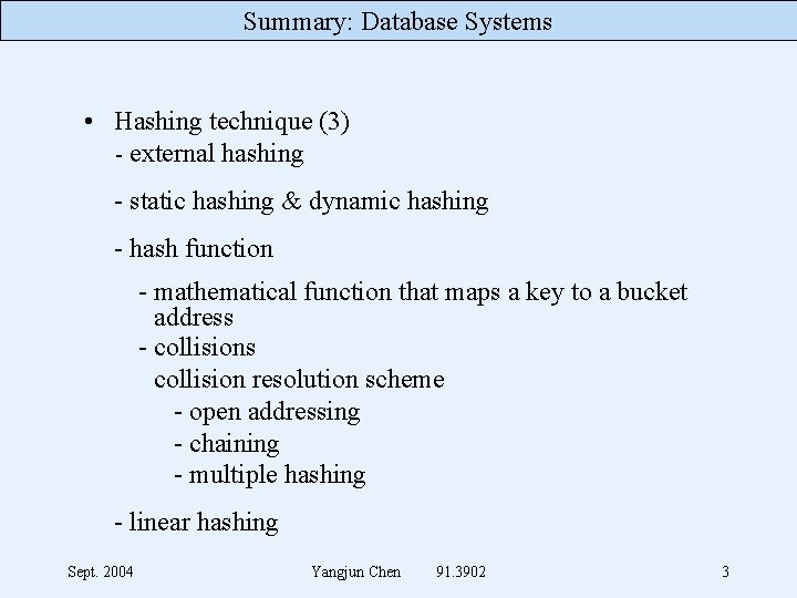 Summary: Database Systems • Hashing technique (3) - external hashing - static hashing &