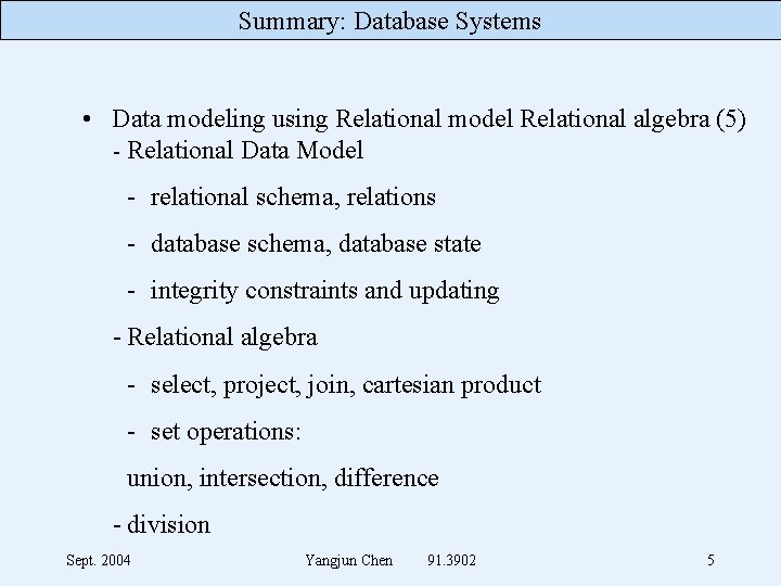 Summary: Database Systems • Data modeling using Relational model Relational algebra (5) - Relational