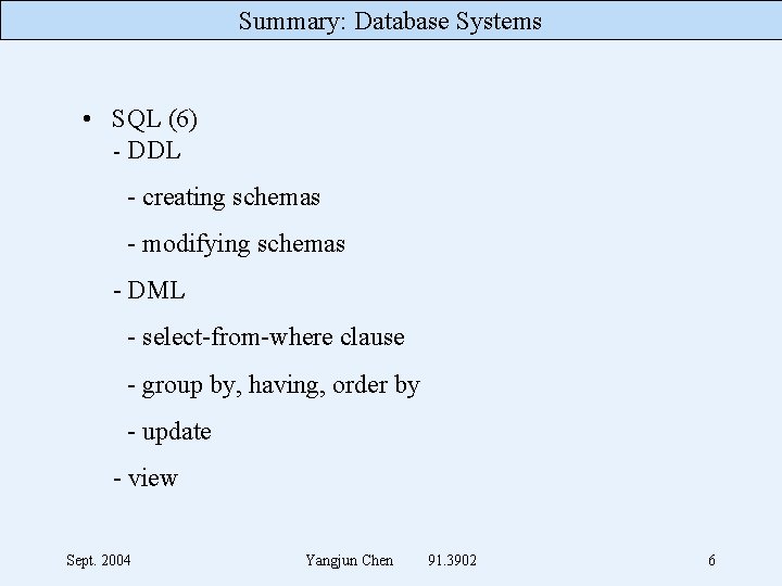 Summary: Database Systems • SQL (6) - DDL - creating schemas - modifying schemas