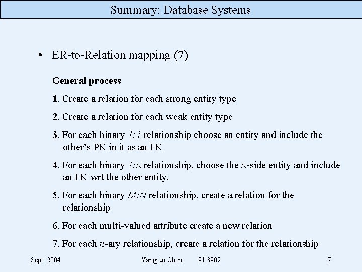 Summary: Database Systems • ER-to-Relation mapping (7) General process 1. Create a relation for