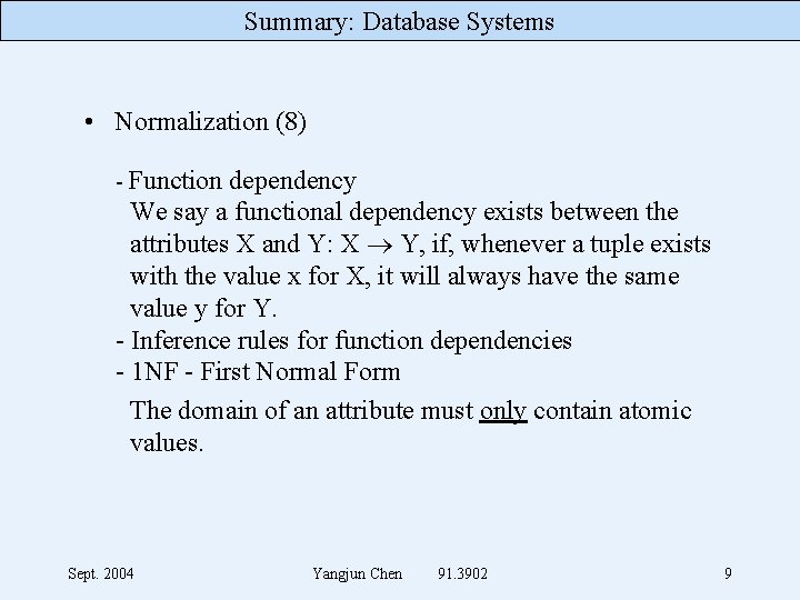 Summary: Database Systems • Normalization (8) - Function dependency We say a functional dependency