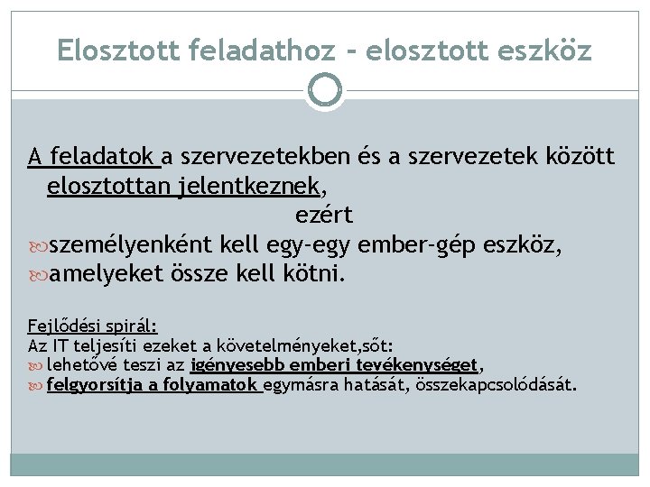 Elosztott feladathoz - elosztott eszköz A feladatok a szervezetekben és a szervezetek között elosztottan