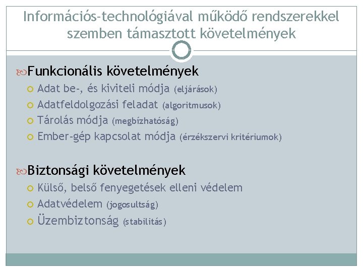 Információs-technológiával működő rendszerekkel szemben támasztott követelmények Funkcionális követelmények Adat be-, és kiviteli módja (eljárások)