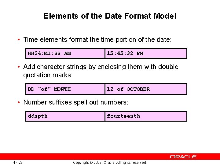 Elements of the Date Format Model • Time elements format the time portion of