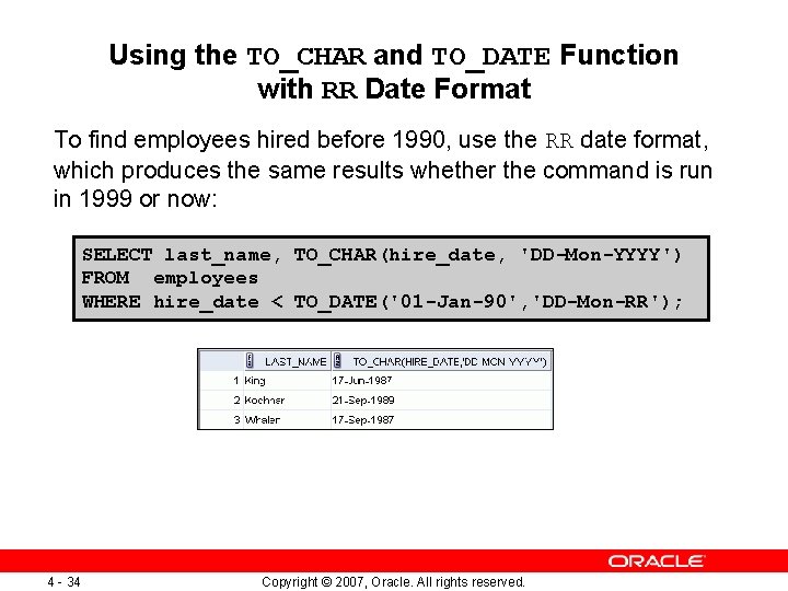 Using the TO_CHAR and TO_DATE Function with RR Date Format To find employees hired