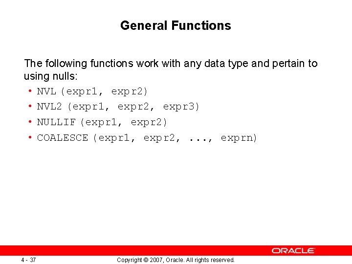 General Functions The following functions work with any data type and pertain to using