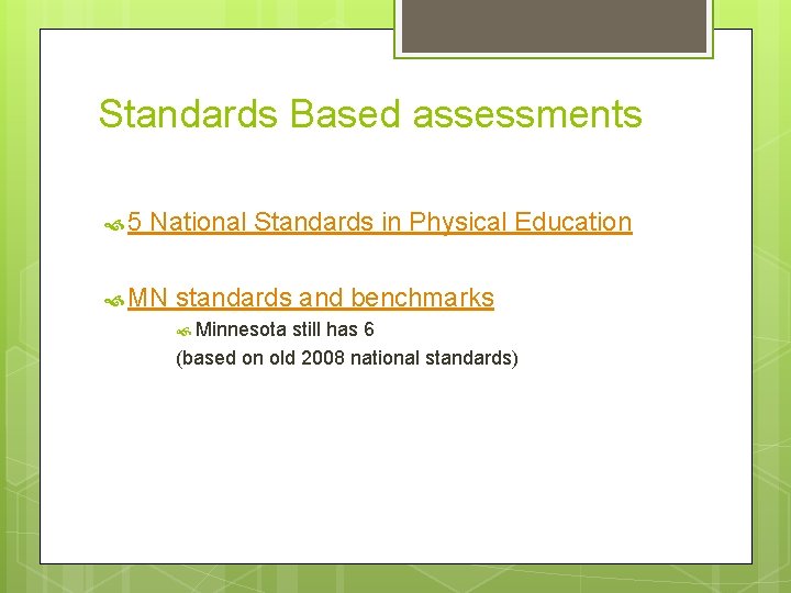 Standards Based assessments 5 National Standards in Physical Education MN standards and benchmarks Minnesota