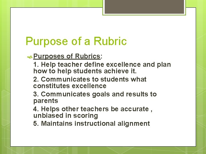 Purpose of a Rubric Purposes of Rubrics: 1. Help teacher define excellence and plan