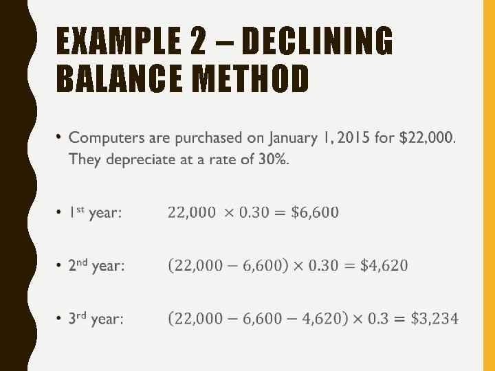 EXAMPLE 2 – DECLINING BALANCE METHOD • 