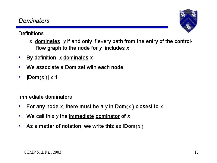 Dominators Definitions x dominates y if and only if every path from the entry