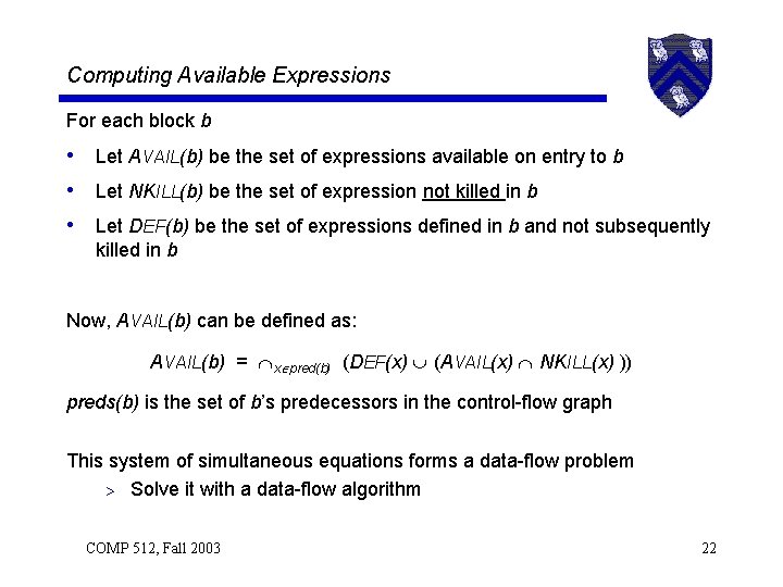 Computing Available Expressions For each block b • Let AVAIL(b) be the set of